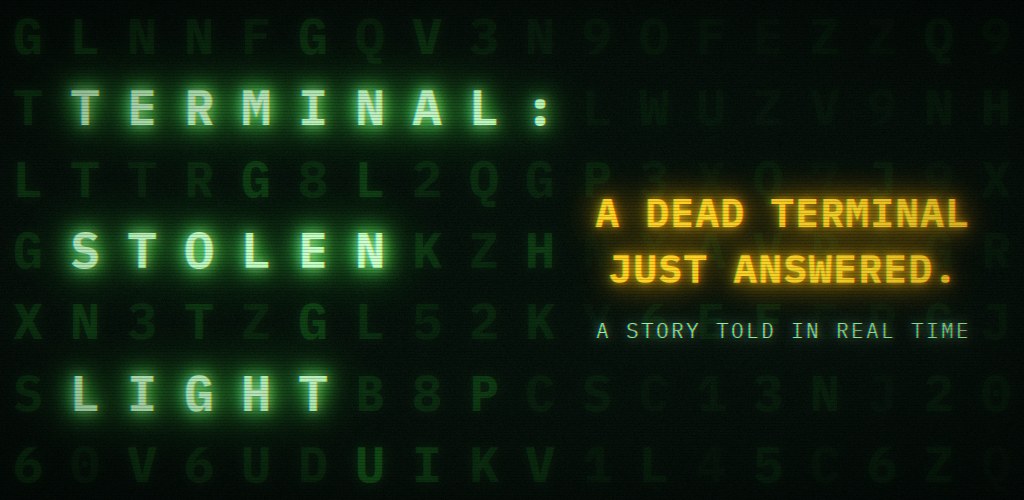 Terminal: Stolen Light. A dead terminal just answered. A story told in real time.